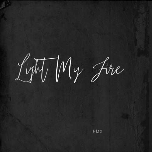 Light My Fire Rmx