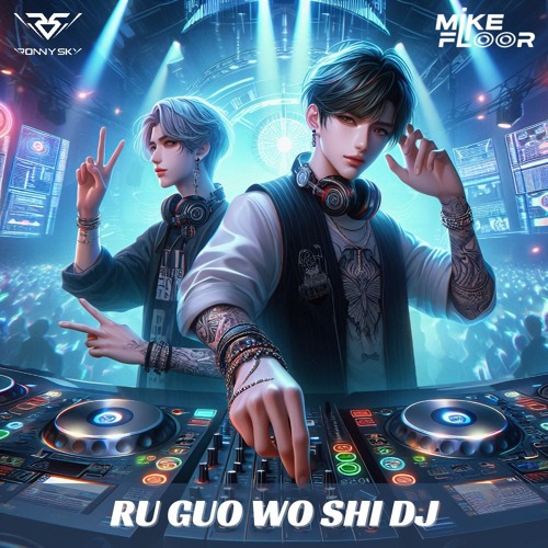 Ru Guo Wo Shi DJ (Ronny Sky & MikeFloor Hard Mix)