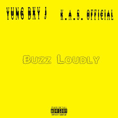 YuNG BxY j & K.A.S. Official - Buzz Loudly (Prod. LiL JuaN)