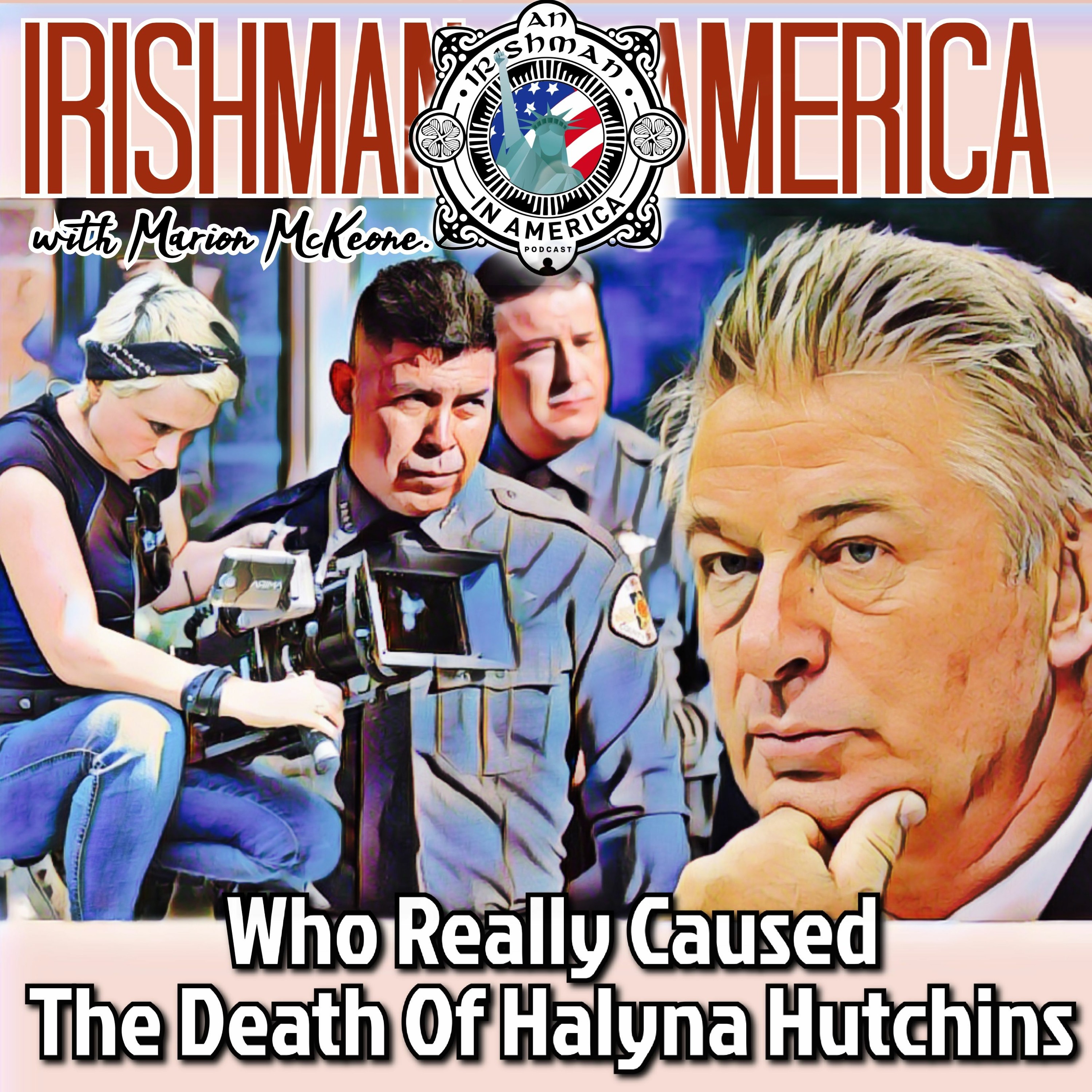 Who Really Caused The Death Of Halyna Hutchins - Irishman In America With Marion McKeone (Trailer) episode artwork