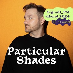 Particular Shades - SIGNAll_FM víkend 2024