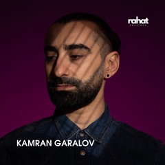 EP05 Guest Mix | Rahat Sessions with Kamran Garalov (08.01.2024)