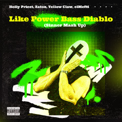 Holly Priest, Zatox, Yellow Claw, elMefti - Like Power Bass Diablo (Sinner Mash Up) [FREE DOWNLOAD]