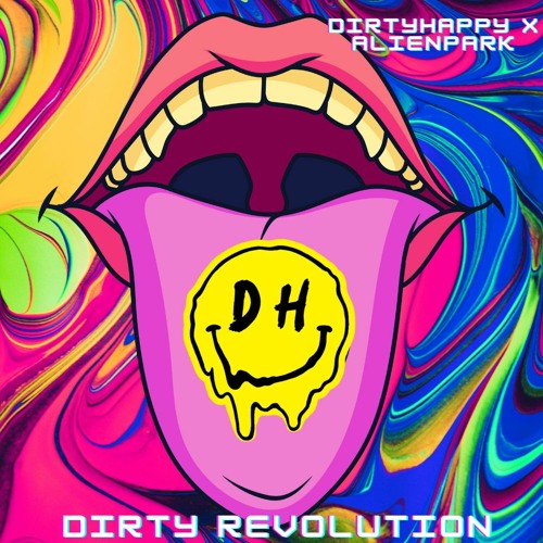DIRTY REVOLUTION (DirtyHappy X Alienpark Edit)