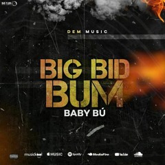 Big Bid Bum - Baby Bú