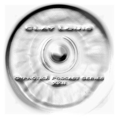 Clay Louis : Gypnōticå Podcast Series XXII