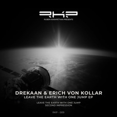 Drekaan & Erich Von Kollar - Leave The Earth With One Jump [RKP 009]