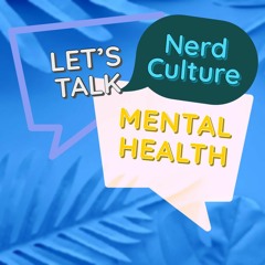 Episode 240 - Mental Health and Nerd Culture with Corissa Grant of Worthy Chaos Comics