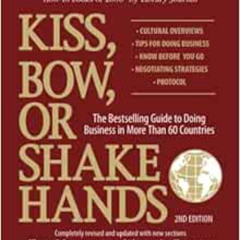 [VIEW] PDF 💕 Kiss, Bow, Or Shake Hands: The Bestselling Guide to Doing Business in M
