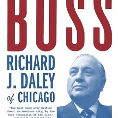 kindle👌 Boss: Richard J. Daley of Chicago