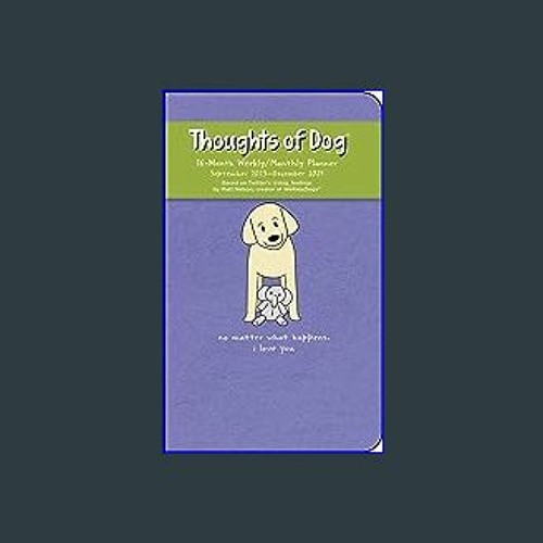 Stream {PDF} 📕 Thoughts of Dog 16Month 20232024 Weekly/Monthly
