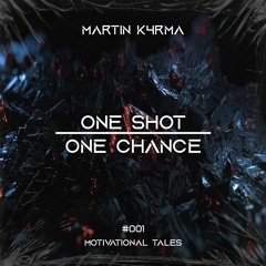 One Shot, One Chance