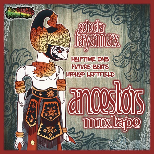 Ancestors Mixtape - Selecta FAYAMAX (DEDA Sub System)