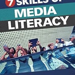 READ EPUB KINDLE PDF EBOOK Seven Skills of Media Literacy by W. James Potter 📌