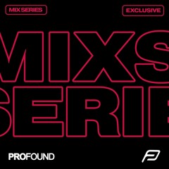 PROFOUND MIX SERIES 🫡