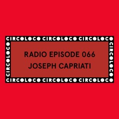 Circoloco Radio 066 - Joseph Capriati