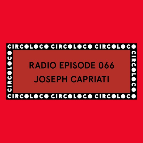 Circoloco Radio 066 - Joseph Capriati