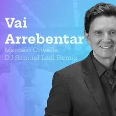 Marcelo Crivella - Vai Arrebentar (DJ Samuel Leal Remix)