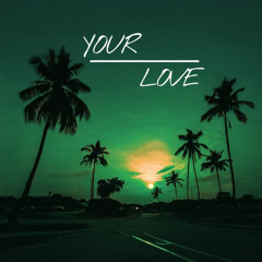 YOUR LOVE