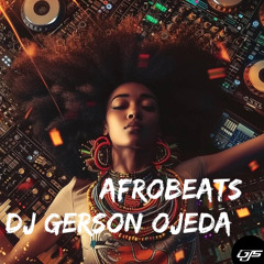 DJ Gerson Ojeda | AfroBeats Mix