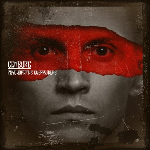CENSURE - Psychopaths Everywhere (Original Mix) FREE DL!