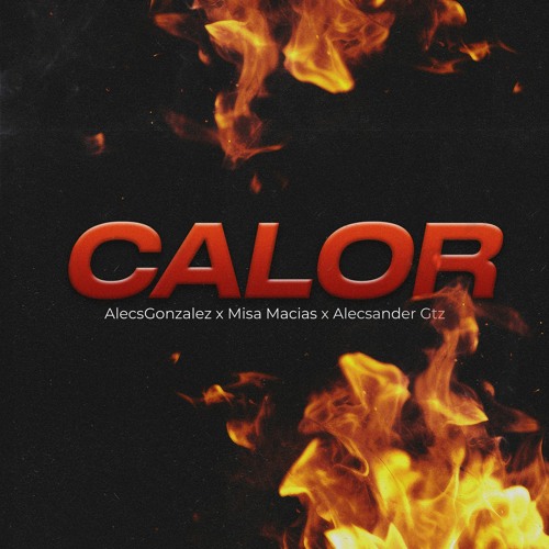 AlecsGonzalez X Misa Macias X Alecsander Gtz - Calor (Original Mix)