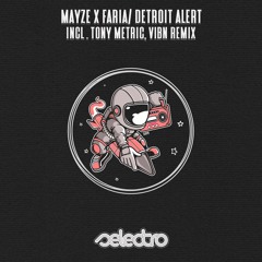 Mayze X Faria/ Detroit Alert/ Tony Metric, VIBN Remix