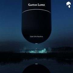 Gaston Lopez - Están Entre Nosotros (Original Mix)