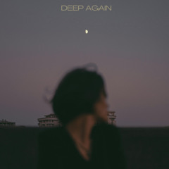 deep again