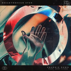 Breakthrough Even - "Phoenix Down" (feat. Andy Cizek)