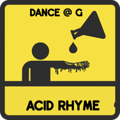 Dance @ G- acid rhyme