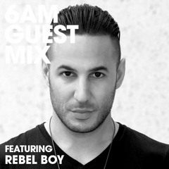 6AM Guest Mix: Rebel Boy