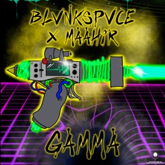 BLVNKSPVCE x Maahir - Gamma
