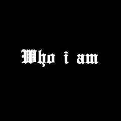 Who i am