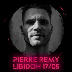 Pierre Remy @ Libidoh | 17.05.2024