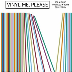 [Read] KINDLE 💙 Vinyl Me, Please: 100 Albums You Need in Your Collection by  Vinyl M