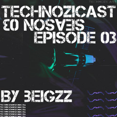Technozicast Season 03 - Episode 03 by Beigzz