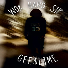 Gee$lime - Wok Hard Sip (Prod. MTTHW)