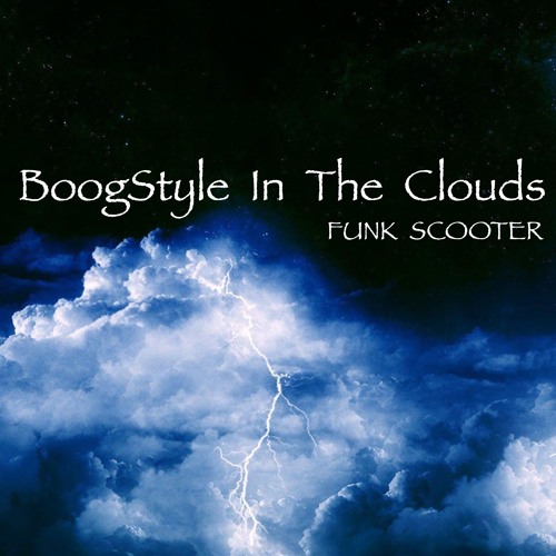Funk Scooter - BoogStyle In The Clouds