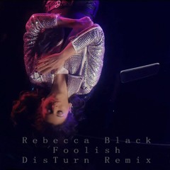 Rebecca Black - Foolish (DisTurn Remix)