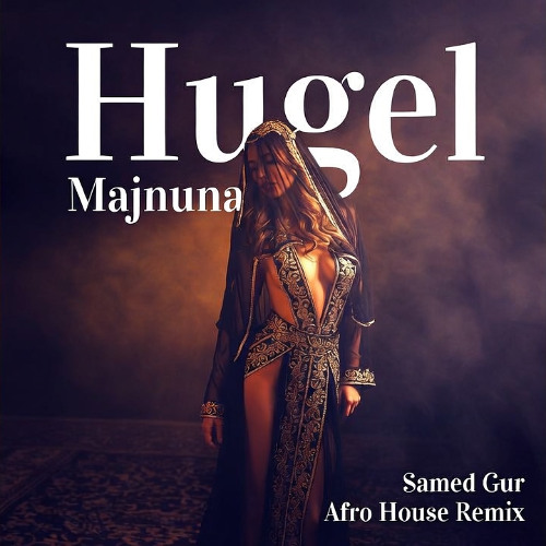 Hugel - Majnuna (Samed Gur Afro House Remix) | Free Download by Samed Gür