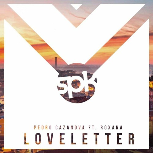 Pedro Cazanova feat. Roxana - LOVE LETTER (Pedro Cazanova & Pedro Carrilho remix)