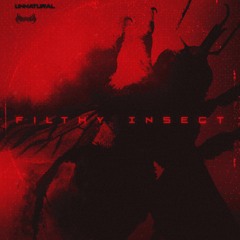 Unnatural - Filthy Insect