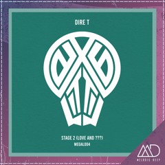 PREMIERE: Dire T - STAGE 2 (Love And ???) [MEGAL]
