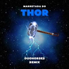 Marretada Do Thor (DuoHorses Remix) [Free Download]