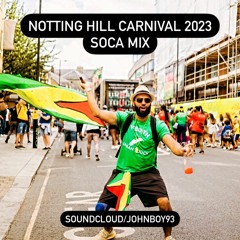 Notting Hill Carnival 2023 - Soca Mix - By JohnBoy