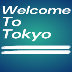 Welcome To Tokyo