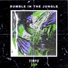 TEMPLE - RUMBLE IN THE JUNGLE (VIP) (FREE DOWNLOAD)