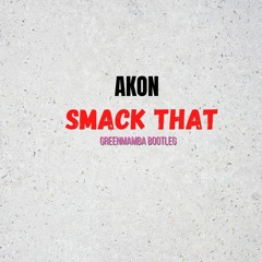 Akon - Smack That [Greenmamba Bootleg]