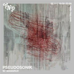 Pseudosonik w/ Mangruv @ Radio TNP 02.11.2024